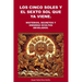 Los Cinco Soles Y El Sexto Sol Que YA Viene.: Misterios, Secretos y Enigmas Ocultos Develados.