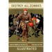 Destroy All Zombies: Illustrated Hacks, Preps, and Tactics to Stop the Apocalypse