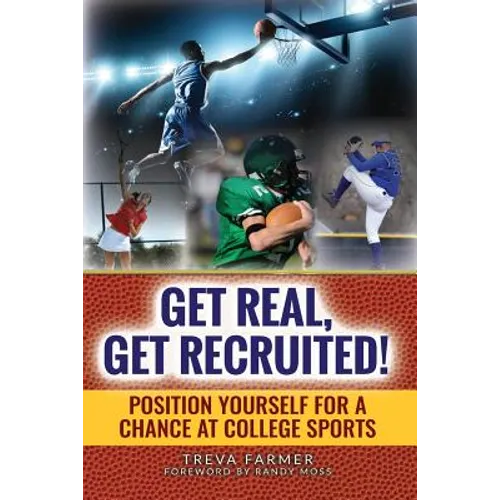 Get Real, Get Recruited!: Position Yourself for a Chance at College Sports
