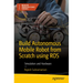 Build Autonomous Mobile Robot from Scratch Using Ros: Simulation and Hardware