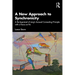 A New Approach to Synchronicity: A Re-Appraisal of Jung's Acausal Connecting Principle with a Focus on Psi