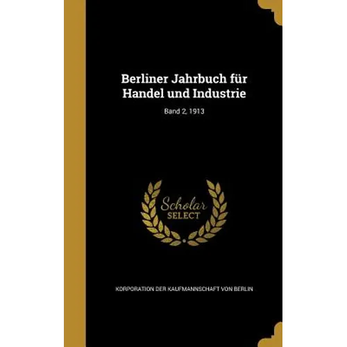 Berliner Jahrbuch für Handel und Industrie; Band 2, 1913