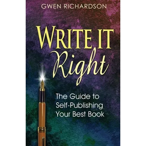 Write It Right: The Guide to Self-Publishing Your Best Book