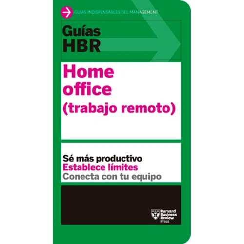 Guías Hbr: Home Office. Trabajo Remoto (HBR Guide to Remote Work Spanish Edition)