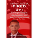 Fired Up...Fired Up....Fired Up!: A Collection of Campaign Prose for President Obama That Highlight His Great Works That's Seldom Mentioned Through th