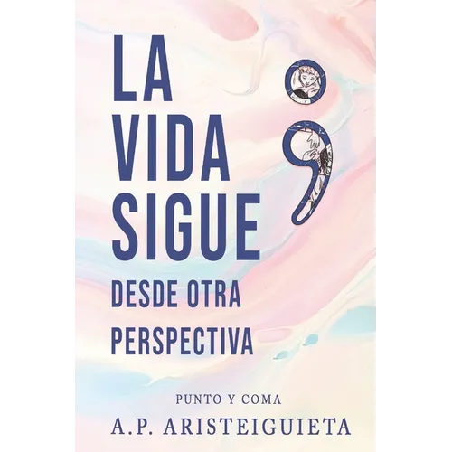 La vida sigue; punto y coma: Desde otra perspectiva