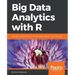 Big Data Analytics with R: Leverage R Programming to uncover hidden patterns in your Big Data