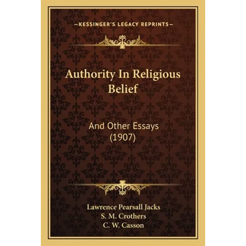 Authority In Religious Belief: And Other Essays (1907)