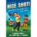 Nice Shot! (And Other Lies Golfers Tell Each Other): A Golfer's Guide to Lies, Trash Talk and Excuses (A Funny Golf Gift)