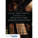 Legal and Ethical Essentials of Health Care Administration