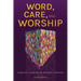 Word, Care, and Worship: A Biblical Theology of Pastoral Ministry
