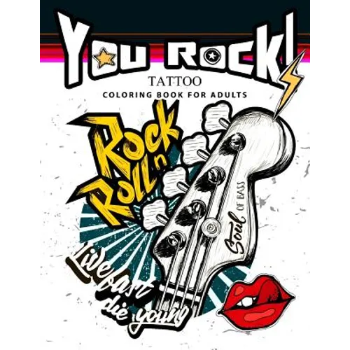 You Rock !: Tattoo Coloring Book for Adults