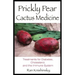 Prickly Pear Cactus Medicine: Treatments for Diabetes, Cholesterol, and the Immune System