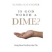 Is God Worth a Dime?: Giving Doesn't Get Easier Than This