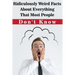Ridiculously Weird Facts About Everything That Most People Don'T Know: General Facts Book