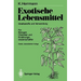 Exotische Lebensmittel: Inhaltsstoffe Und Verwendung; Für Biologen, Chemiker Und Ernährungswissenschaftler
