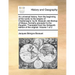 An Universal History, from the Beginning of the World, to the Empire of Charlemagne: By M. Bossuet, Late Bishop of Meaux, Formerly Preceptor to the Da