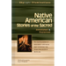 Native American Stories of the Sacred: Annotated & Explained