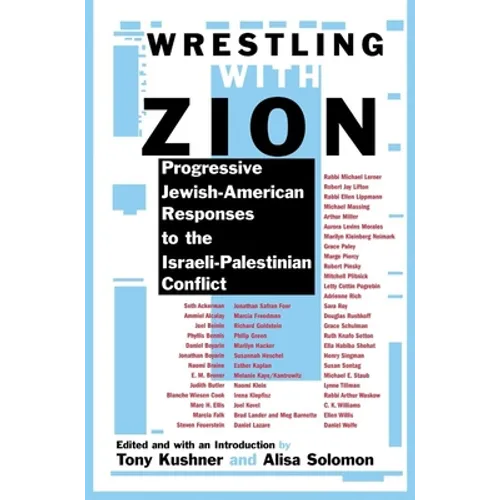 Wrestling with Zion: Progressive Jewish-American Responses to the Israeli-Palestinian Conflict