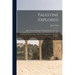 Palestine Explored: With a View to Its Present Natural Features, and to the Prevailing Manners, Customs, Rites, and Colloquial Expressions