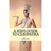 A Kid's Guide to Cleopatra: An Book Just for Kids