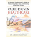 Value-Driven Healthcare: A Medical Professional's Guide to Measuring Value and Addressing Total Cost of Care