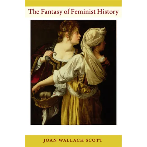 The Fantasy of Feminist History - Paperback