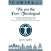 We Are The Post-Theological: A slightly humorous and deeply serious explanation of the fastest growing religious group