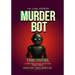 Murder Bot: The Novel: A Thriller Where the Story Wrote Itself Murder Followed By Sugar Gay Isber McMillan
