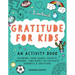 Gratitude for Kids: An Activity Book Featuring Coloring, Word Games, Puzzles, Drawing, and Mazes to Cultivate Kindness & Gratitude