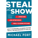 Steal the Show: From Speeches to Job Interviews to Deal-Closing Pitches, How to Guarantee a Standing Ovation for All the Performances in Your Life