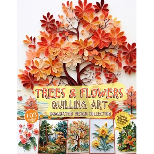 Trees and Flowers Quilling Art Imagination Design Collection: Hobbies paper quilling