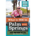 2026 Revised Version: What to see in Palm Springs: Local Tour Guild Tells All: Sights, History & Stories.: Sights, History & Stories