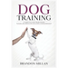 Dog Training: A Complete Guide for beginners to raise the perfect Pet Including 6 Weeks Program