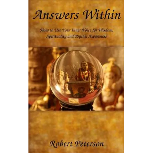 Answers Within: How to use your inner voice for wisdom, spirituality and psychic awareness