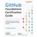 GitHub Foundations Certification Guide: Essential skills, real-world labs, and exam strategies for GitHub beginners