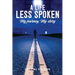 A Life Less Spoken: My Journey, My Story