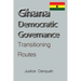 Ghana Democratic Governance: Transitioning Routes