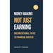 Making Money, Not Just Earning: Unconventional Paths to Financial Success