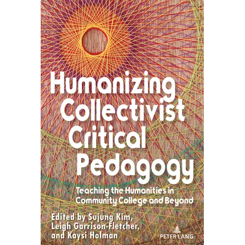 Humanizing Collectivist Critical Pedagogy: Teaching the Humanities in Community College and Beyond