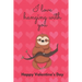 I Love Hanging with You. Happy Valentine's Day.: Sloth Cover/Unique Greeting Card Alternative