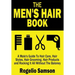 The Men's Hair Book: A Male's Guide To Hair Care, Hair Styles, Hair Grooming, Hair Products and Rocking It All Without The Baloney