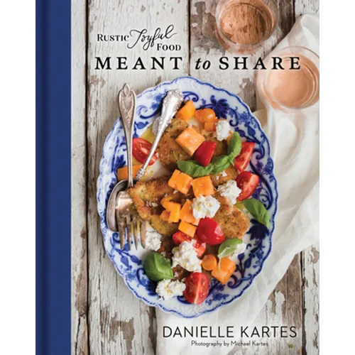 Rustic Joyful Food: Meant to Share