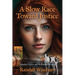 A Slow Race Toward Justice: A Rachel Chance and Will Keller Mystery