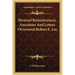 Personal Reminiscences, Anecdotes And Letters Of General Robert E. Lee