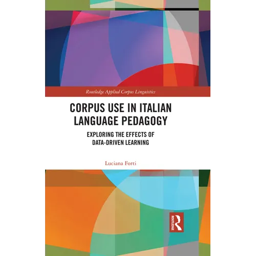 Corpus Use in Italian Language Pedagogy: Exploring the Effects of Data-Driven Learning