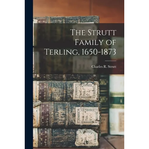 The Strutt Family of Terling, 1650-1873