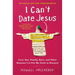 I Can't Date Jesus: Love, Sex, Family, Race, and Other Reasons I've Put My Faith in Beyoncé