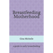 Breastfeeding Motherhood: A guide to early breastfeeding
