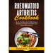 Rheumatoid Arthritis Cookbook: Quick and Easy Anti-Inflammatory Diet to Control Joint Pain and Heal Inflammation